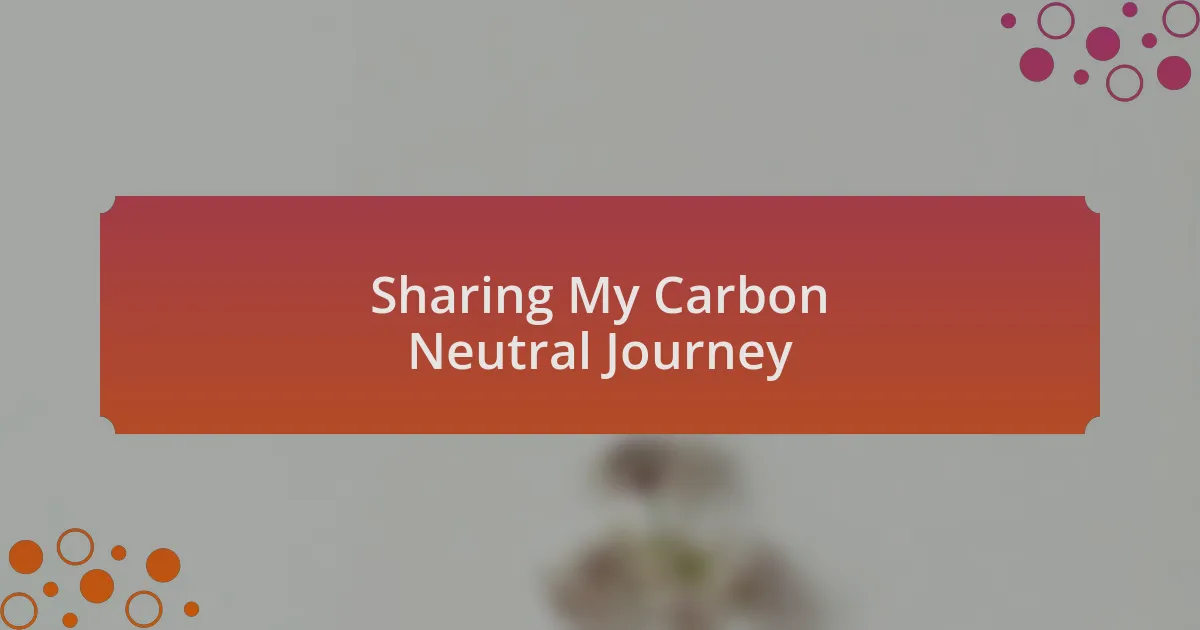 Sharing My Carbon Neutral Journey