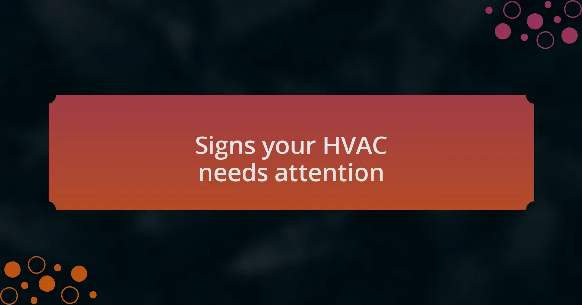 Signs your HVAC needs attention