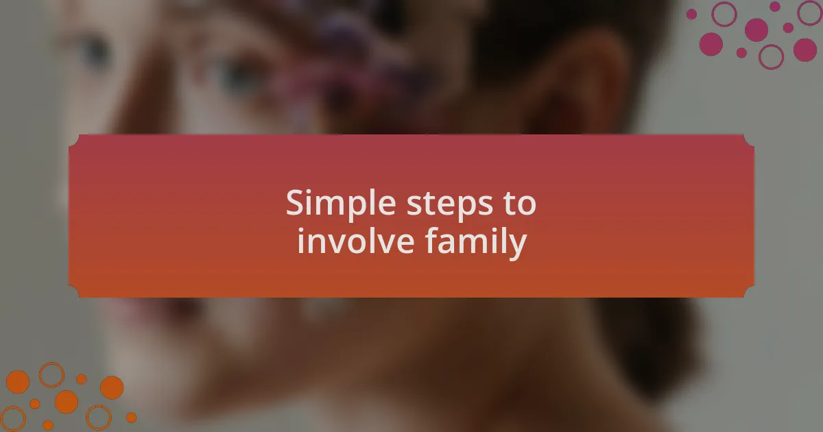 Simple steps to involve family