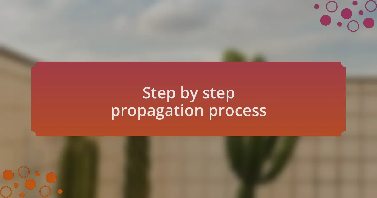 Step by step propagation process