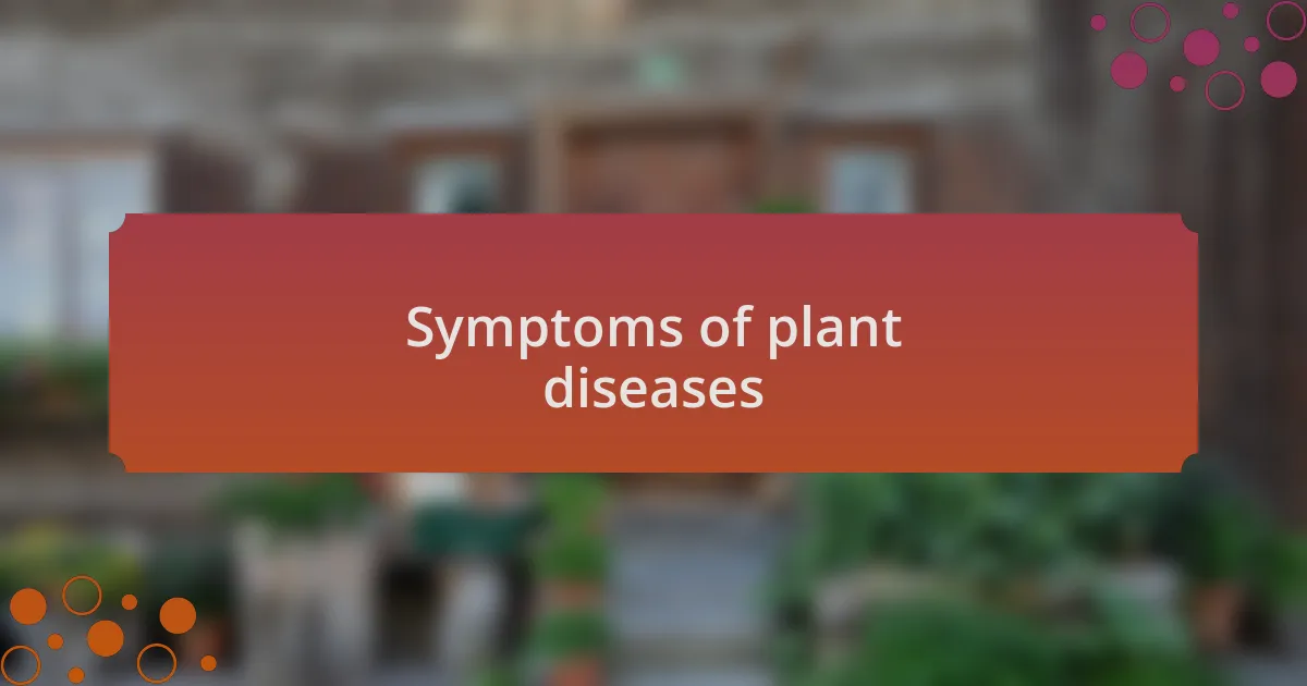 Symptoms of plant diseases