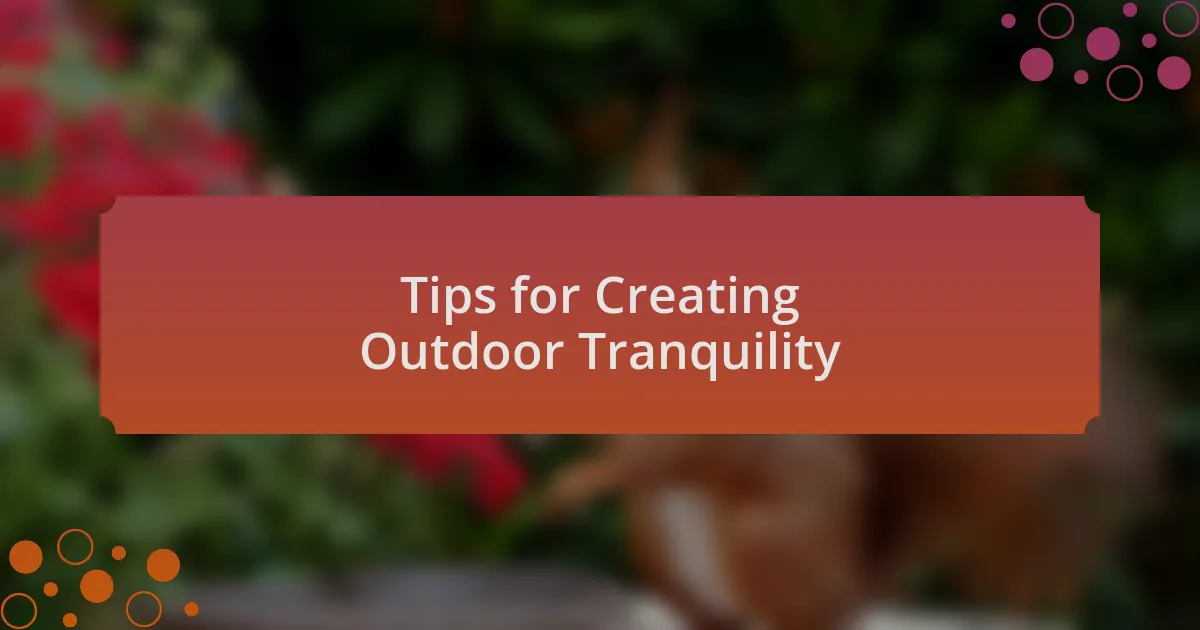Tips for Creating Outdoor Tranquility