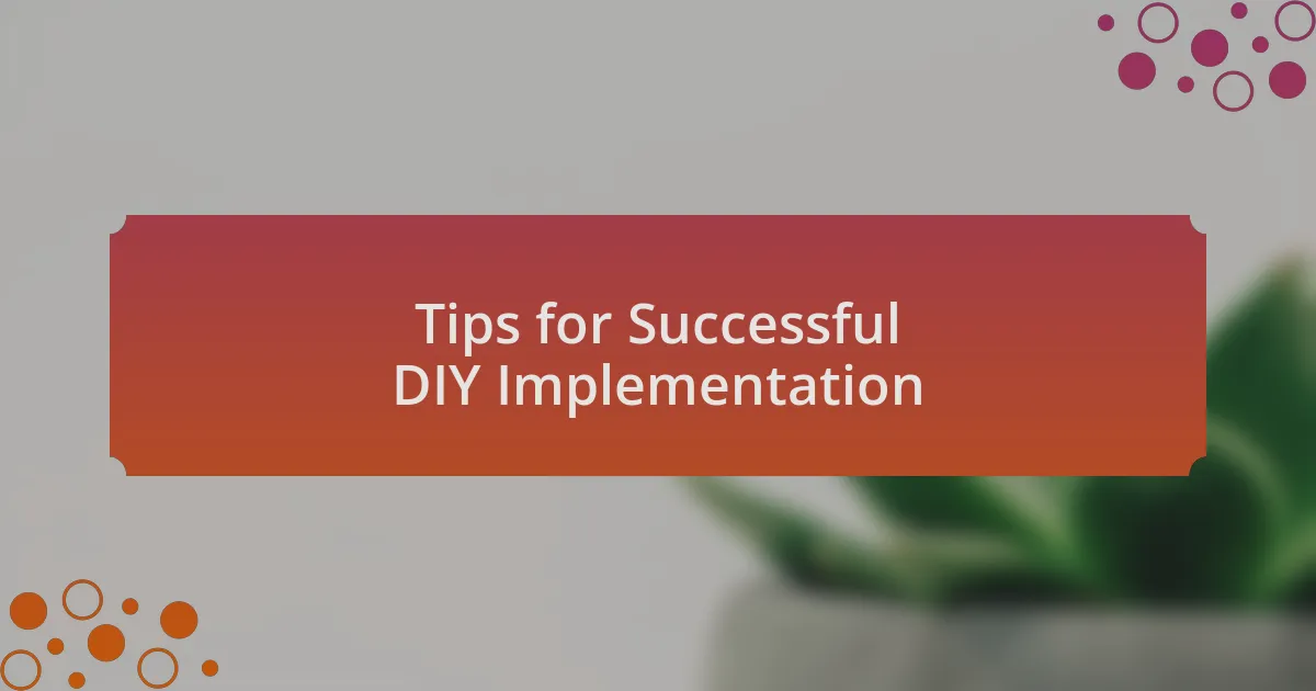 Tips for Successful DIY Implementation