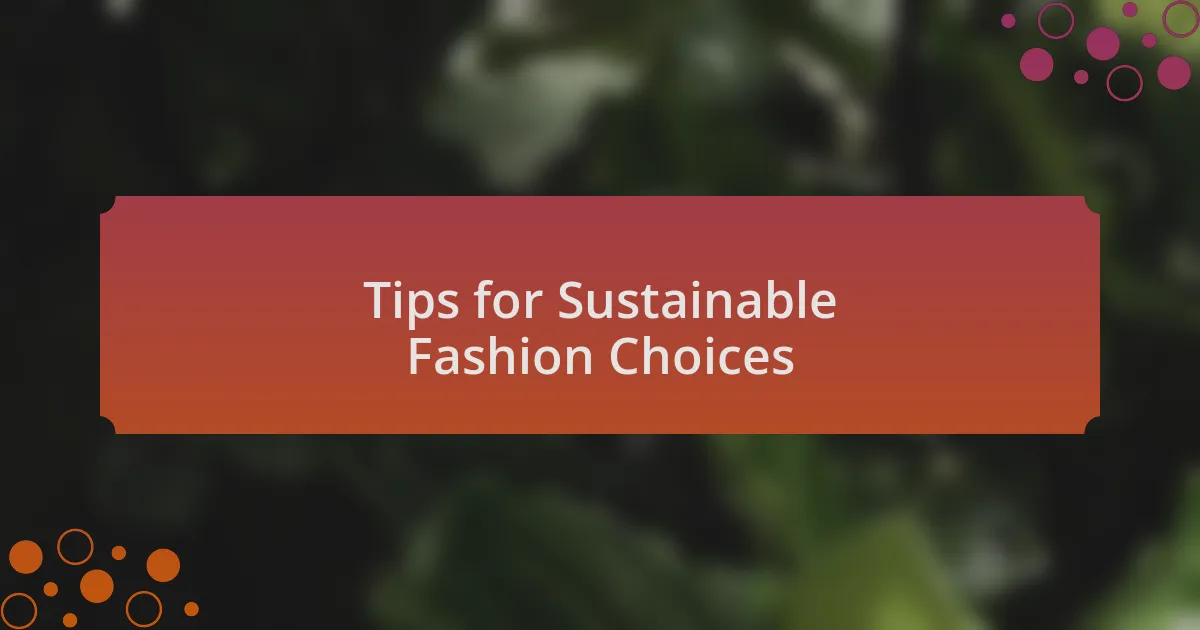 Tips for Sustainable Fashion Choices
