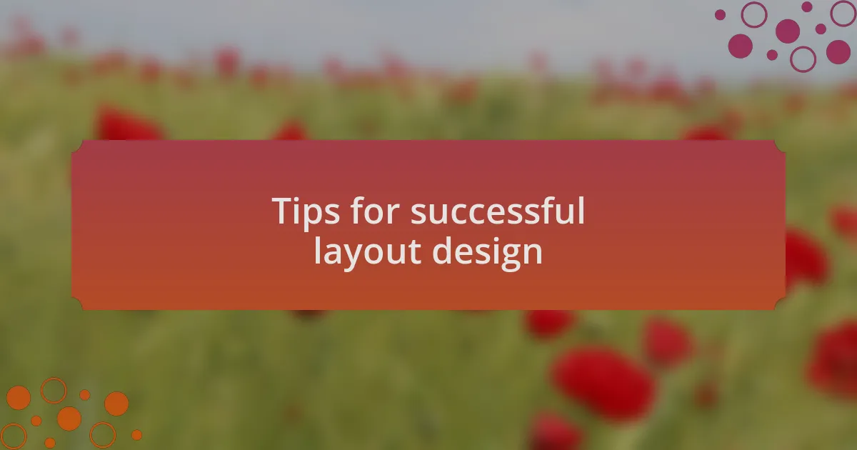Tips for successful layout design