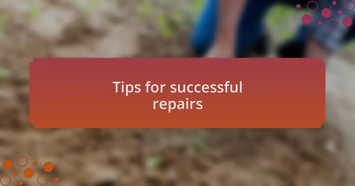Tips for successful repairs