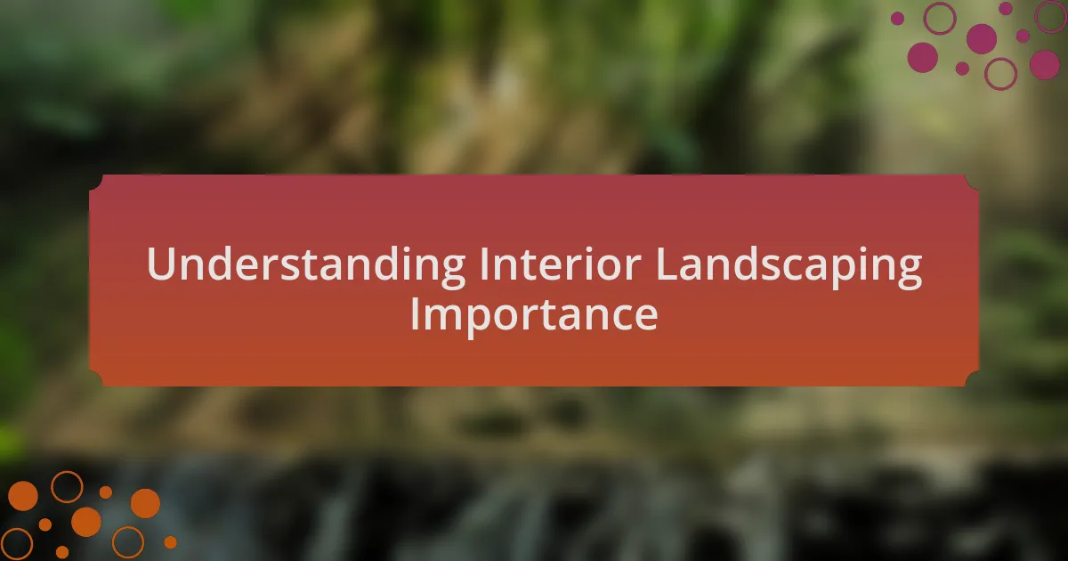 Understanding Interior Landscaping Importance
