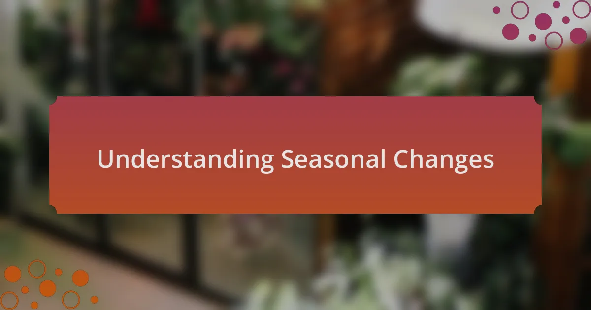 Understanding Seasonal Changes