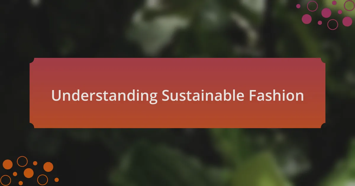 Understanding Sustainable Fashion