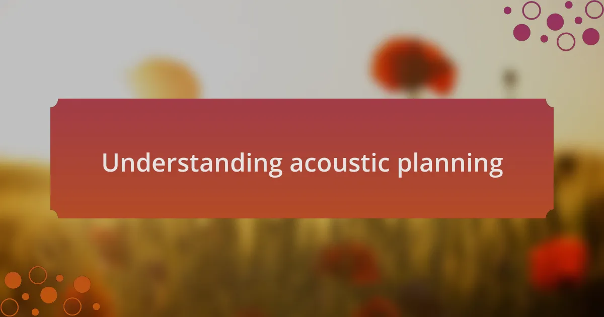 Understanding acoustic planning