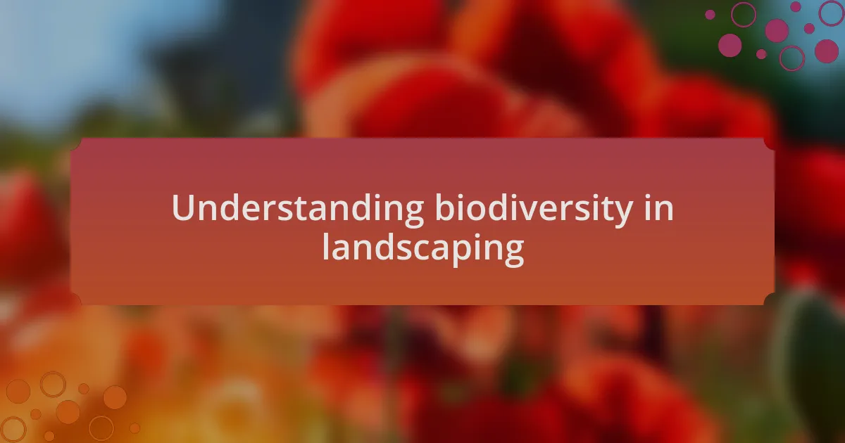 Understanding biodiversity in landscaping