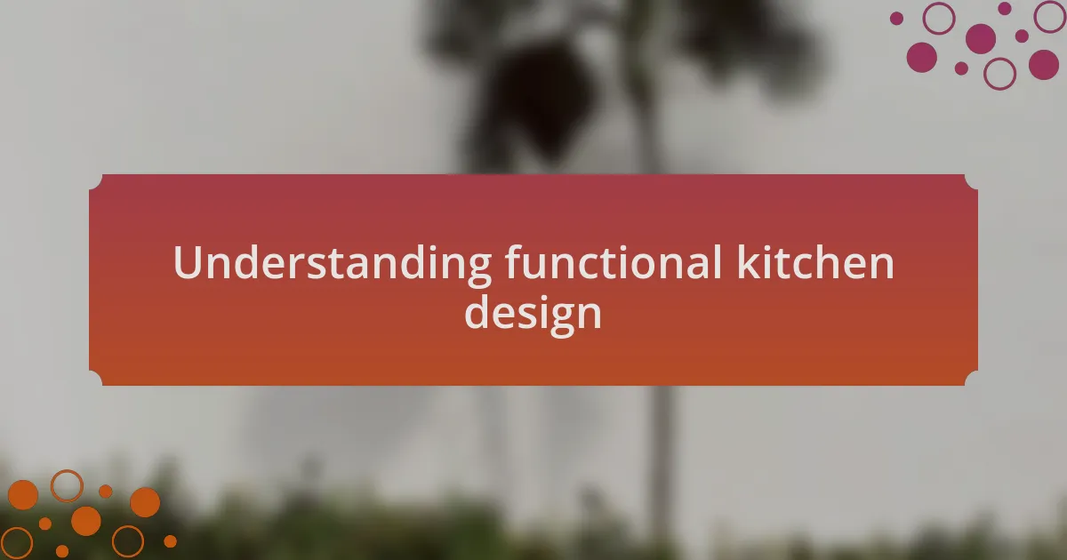 Understanding functional kitchen design