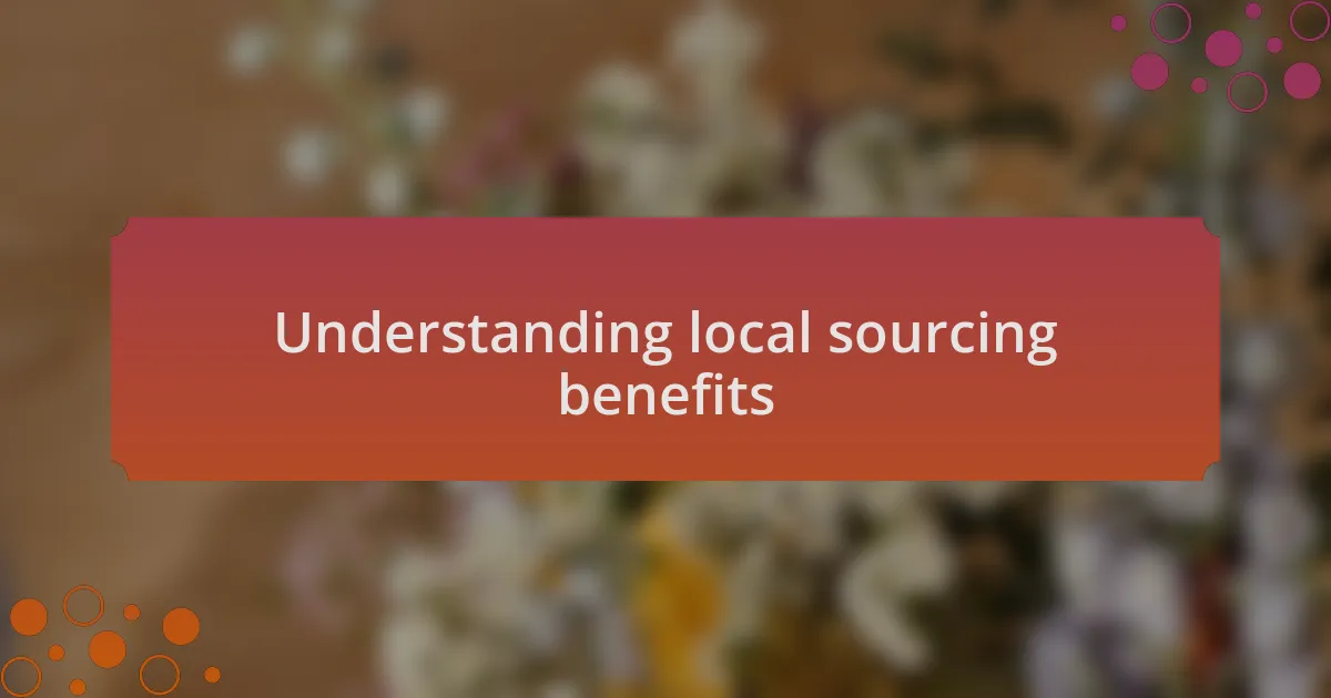Understanding local sourcing benefits