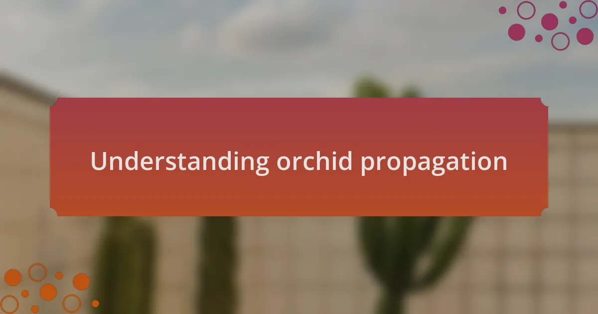 Understanding orchid propagation