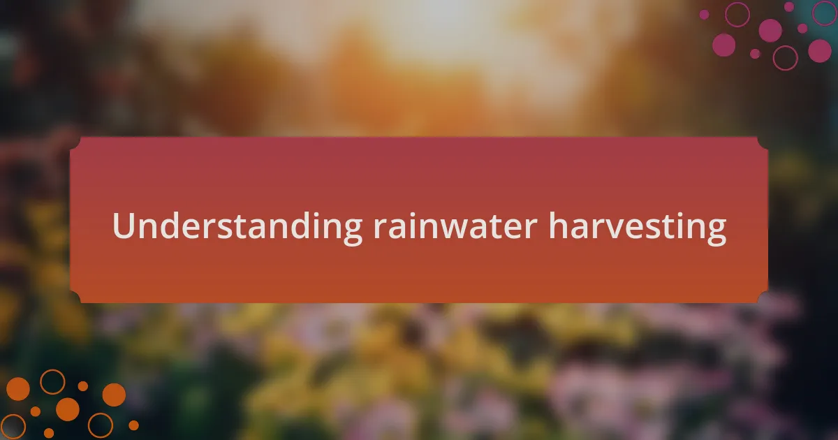 Understanding rainwater harvesting