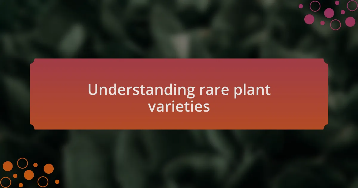Understanding rare plant varieties