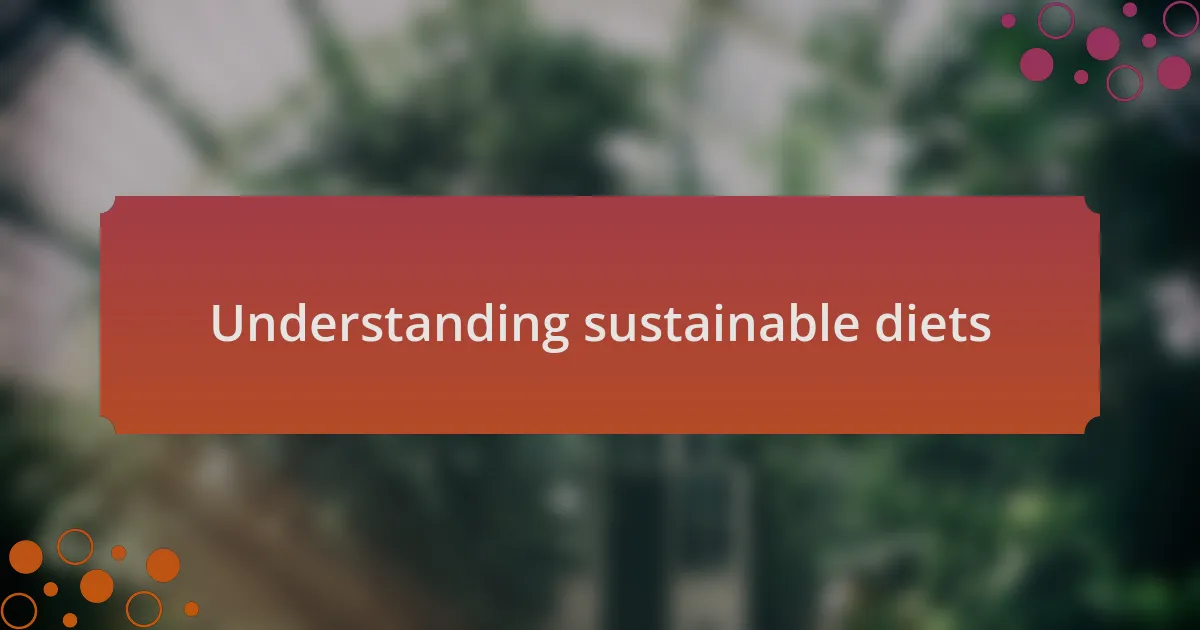 Understanding sustainable diets